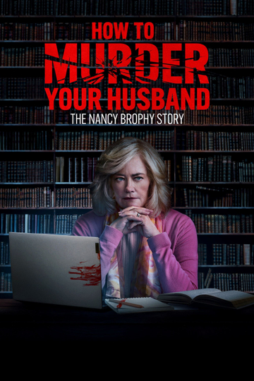 How to Murder Your Husband: The Nancy Brophy Story Poster