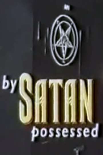 By Satan Possessed The Search for the Devil Poster