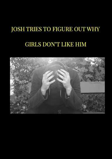 Josh tries to figure out why girls don't like him