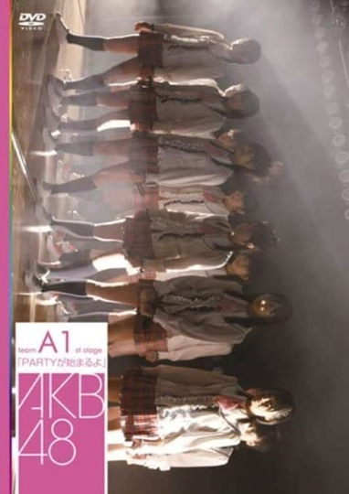 Team A 1st Stage PARTY ga Hajimaru yo