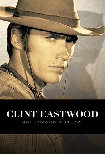 Clint Eastwood: Hollywood Outlaw Poster