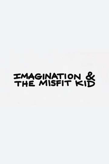 Imagination & the Misfit Kid Poster
