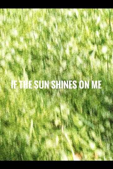 if the sun shines on me