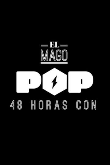 El Mago Pop: 48 horas con Poster