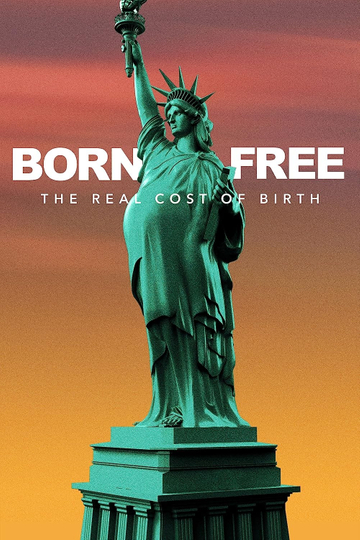 Born Free The Real Cost of Birth Poster