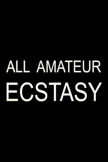 All Amateur Ecstasy Poster