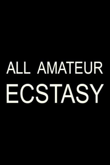 All Amateur Ecstasy Poster