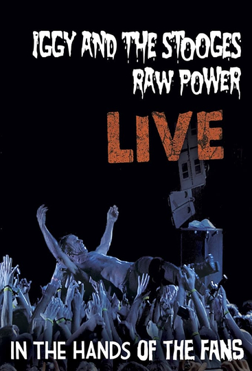 Iggy Pop And The Stooges Raw Power Live  In The Hands Of The Fans