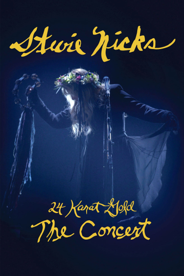 Stevie Nicks Live In Concert The 24 Karat Gold Tour 2021 Movie Moviefone