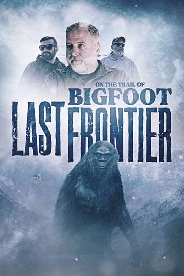 On The Trail of Bigfoot The Last Frontier