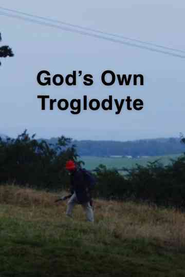 Gods Own Troglodyte