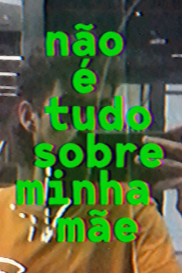 não é tudo sobre minha mãe Poster