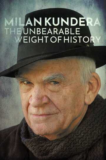 Milan Kundera: The Unbearable Weight of History Poster