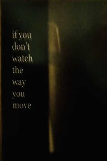 If You Don’t Watch the Way You Move Poster