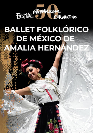 Ballet Folklórico de México de Amalia Hernández en el 50FIC Poster