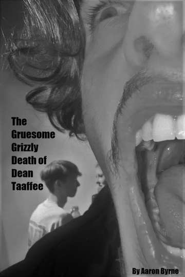 The Gruesome Grizzly Death of Dean Taaffee Poster