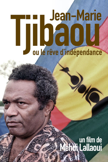 Jean-Marie Tjibaou ou le rêve d'indépendance Poster