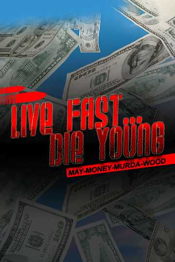 Live Fast Die Young: May-Money-Murda-Wood Poster