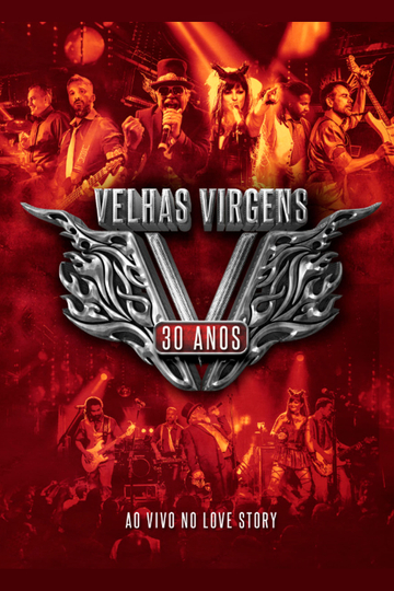 Velhas Virgens - 30 Anos no Love Story: Ao Vivo