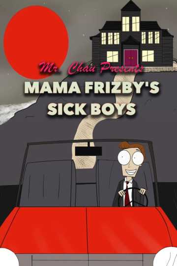 Mama Frizby’s Sick Boys