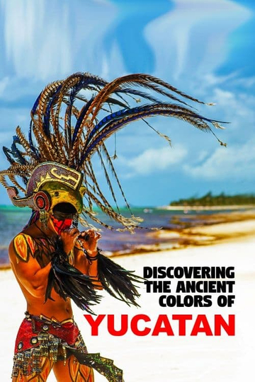 Discovering the Ancient Colors of Yucatan Poster