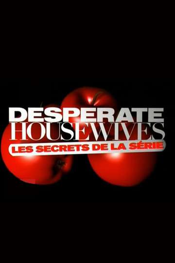Desperate Housewives, les secrets de la série
