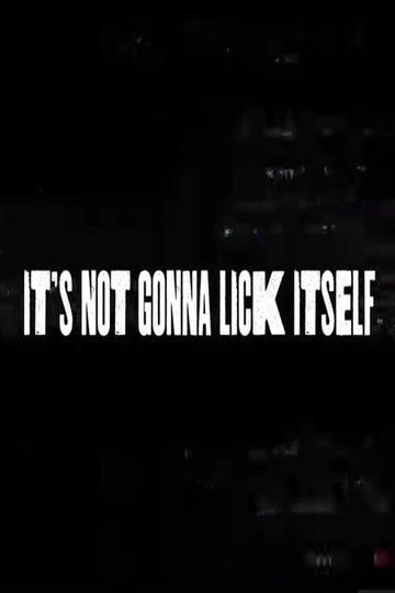 Its Not Gonna Lick Itself Poster