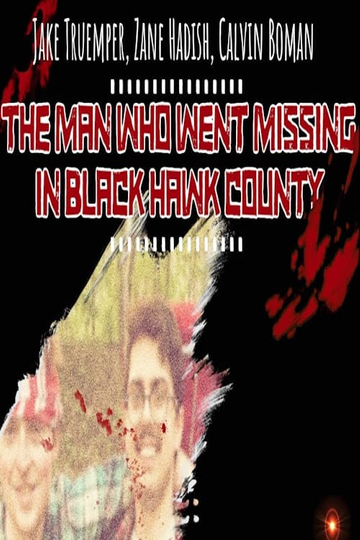 The Man Who Went Missing in Black Hawk County Poster