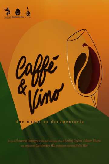 Caffè  Vino  Due mondi un documentario Poster