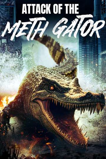 Attack of the Meth Gator - Movie - Moviefone