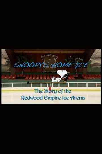 Snoopys Home Ice The Story of the Redwood Empire Ice Arena