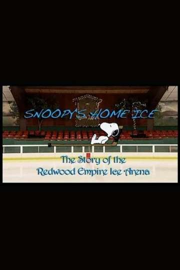 Snoopys Home Ice The Story of the Redwood Empire Ice Arena Poster