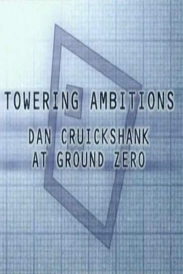 Towering Ambitions Dan Cruickshank at Ground Zero