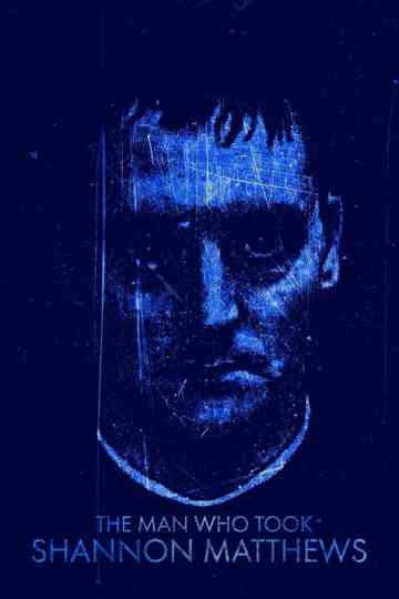 The Man Who Took Shannon Matthews Poster