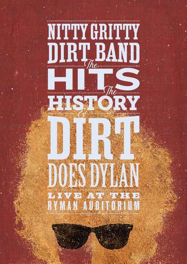 Nitty Gritty Dirt Band: The Hits, the History & Dirt Does Dylan Poster