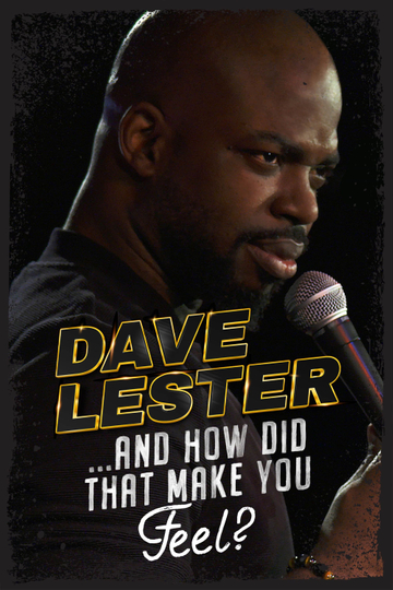 Dave Lester: And How Did That Make You Feel? Poster