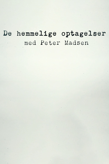 De hemmelige optagelser med Peter Madsen