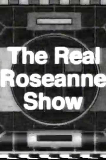 The Real Roseanne Show