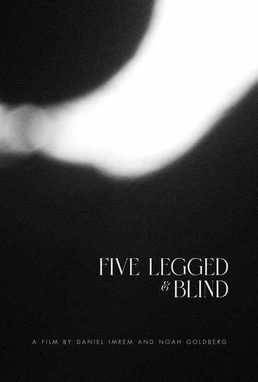 Five Legged & Blind