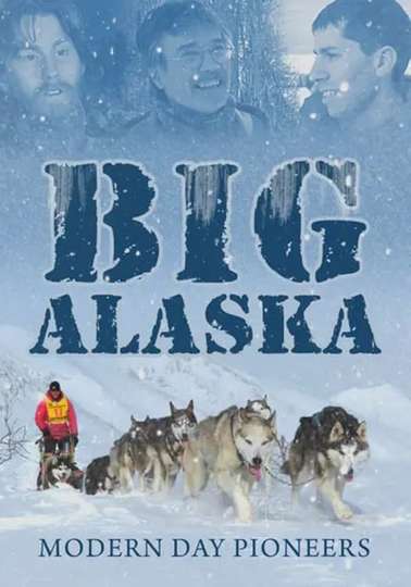 Big Alaska: Modern Day Pioneers Poster