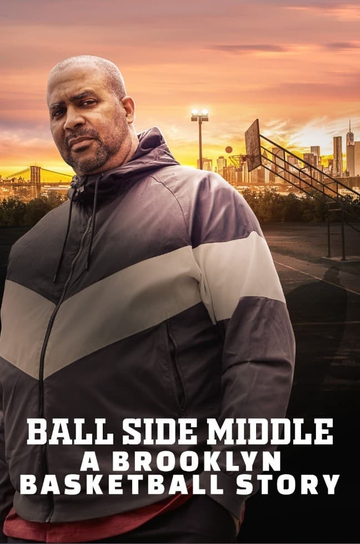 Ball Side Middle: A Brooklyn Basketball Story Poster