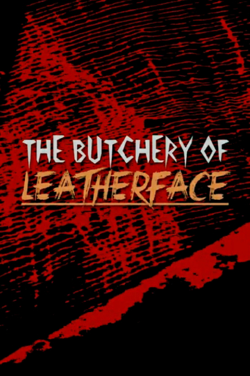 The Butchery of Leatherface