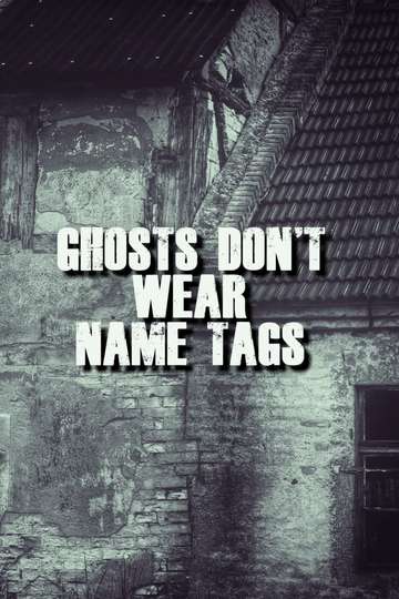 Ghosts Don't Wear Name Tags Poster