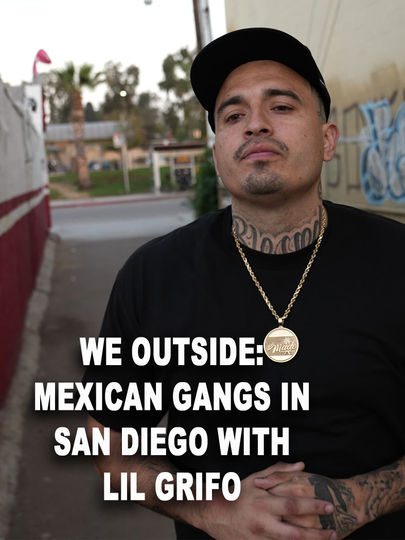 We Outside: Mexican Gangs in San Diego With Lil Grifo Poster