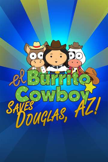 El Burrito Cowboy Saves Douglas, AZ Poster