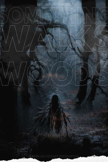 Something Walks in the Woods (2023) Stream and Watch Online | Moviefone