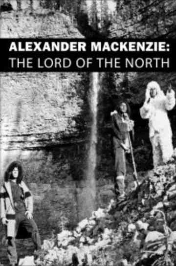 Alexander Mackenzie: The Lord of the North
