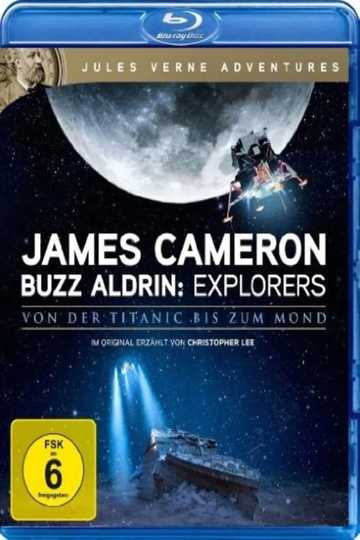 James Cameron & Buzz Aldrin: Explorers - Von der Titanic bis zum Mond