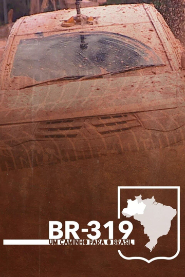 BR-319 - Um caminho para o Brasil Poster