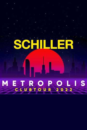 Schiller - Metropolis Clubtour 2022 Poster